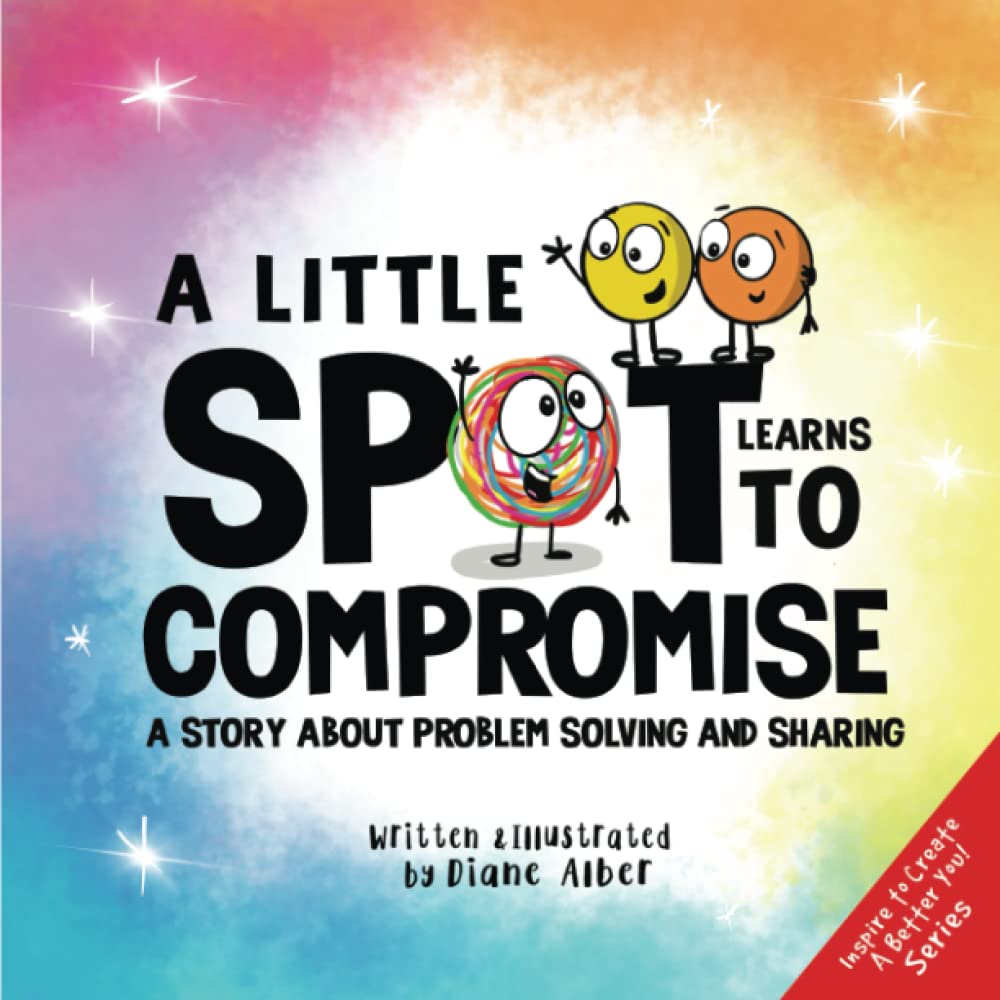 A Little SPOT Learns to Compromise: Story Book for Kids Aged 4-8 About Problem Solving and Sharing 128 PagesSoftcover